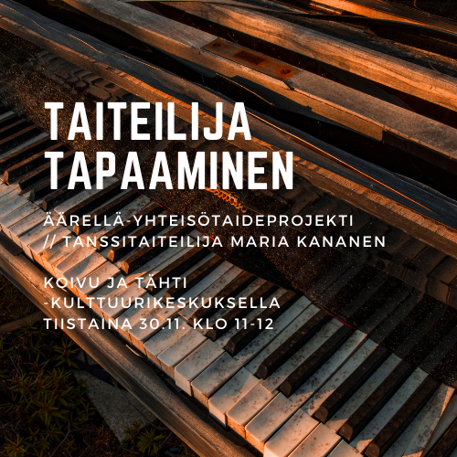 Taiteilijatapaaminen: ÄÄRELLÄ-yhteisötaideprojekti & tanssitaiteilija Maria Kananen