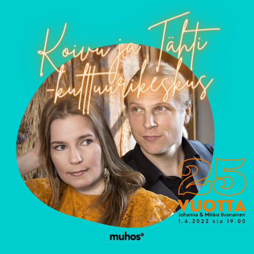 Koivu ja Tähti -kulttuurikeskus 25 vuotta:  Johanna & Mikko Iivanainen