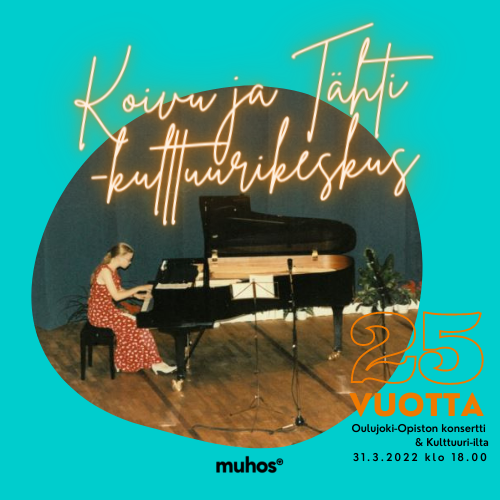 Koivu ja Tähti -kulttuurikeskus 25 vuotta: Oulujoki-Opiston musiikin opiskelijoiden konsertti & Kulttuuri-ilta