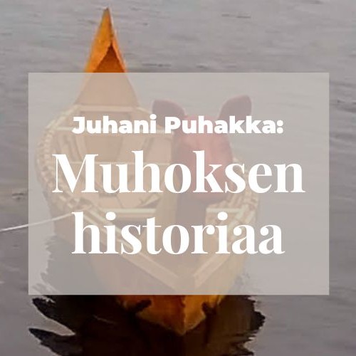 Luento: Juhani Puhakka – Muhoksen historiaa