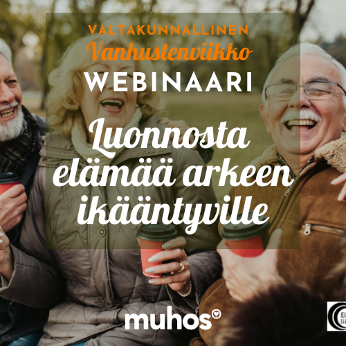 Vanhustenviikon webinaari: Luonnosta elämää arkeen ikääntyville (Muhoksen vanhusten viikko)