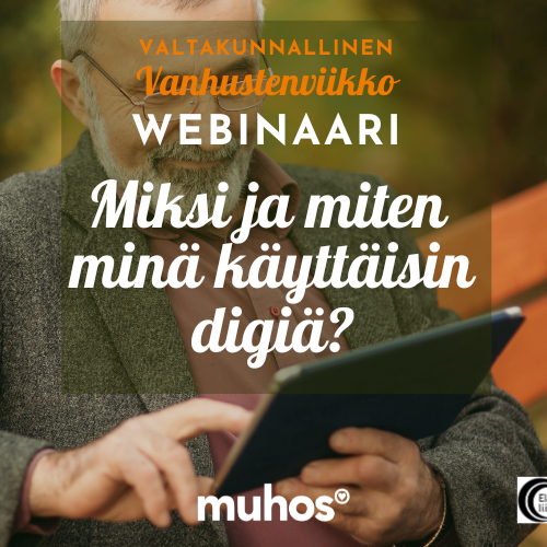 Webinaari: Miksi ja miten minä käyttäisin digiä? (Muhoksen vanhusten viikko)